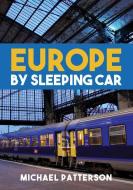 Europe by Sleeping Car di Michael Patterson edito da Amberley Publishing
