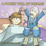 A Pocket Full of Dreams di Billie Atamer edito da AUTHORHOUSE