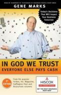 In God We Trust: Everyone Else Pays Cash: Simple Lessons from Smart Business People di Gene Marks edito da Createspace