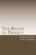 The Right to Privacy: With 2010 Foreword by Steven Alan Childress di Samuel D. Warren, Louis D. Brandeis edito da Createspace