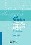 Siegel's Civil Procedure: Essay and Multiple-Choice Questions and Answers, Fifth Edition di Siegel, Brian N. Siegel, Lazar Emanuel edito da Aspen Publishers