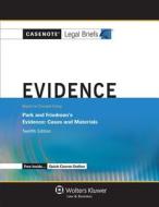 Casenote Legal Briefs: Evidence, Keyed to Park and Friedman's Evidence: Cases and Materials, Twelfth Edition di Casenotes edito da Aspen Publishers