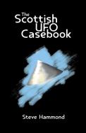 The Scottish UFO Casebook di Steve Hammond edito da Lulu.com