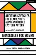 Audition Speeches for Black, South Asian and Middle Eastern Actors: Monologues for Women edito da Bloomsbury Publishing PLC