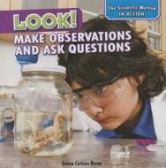 Look!: Make Observations and Ask Questions di Emma Carlson Berne edito da PowerKids Press