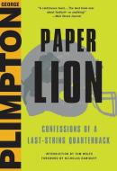 Paper Lion: Confessions of a Last-String Quarterback di George Plimpton edito da Little Brown and Company