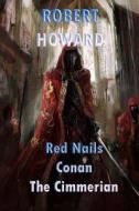 Red Nails Conan the Cimmerian di Robert E. Howard edito da Createspace