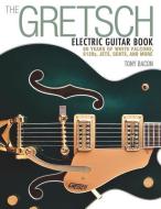 The Gretsch Electric Guitar Book di Tony Bacon edito da Hal Leonard Corporation