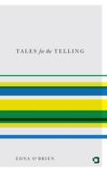 Tales For The Telling di Edna O'Brien edito da Bsb