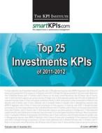 Top 25 Investments Kpis of 2011-2012 di The Kpi Institute edito da Createspace