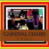 Carnival Chairs di D. B. Miles edito da Createspace