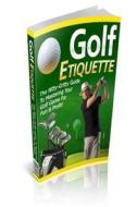 Golf Etiquette di Thomas Agrasso edito da Createspace