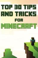 Top 30 Tips and Tricks for Minecraft di Spc Books edito da Createspace