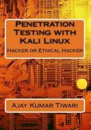 Penetration Testing with Kali Linux di Ajay Kumar Tiwari edito da Createspace