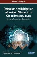 Detection and Mitigation of Insider Attacks in a Cloud Infrastructure edito da Information Science Reference