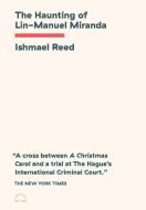 The Haunting of Lin-Manuel Miranda di Ishmael Reed edito da POWERHOUSE BOOKS