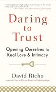 Daring To Trust di David Richo edito da Shambhala Publications Inc