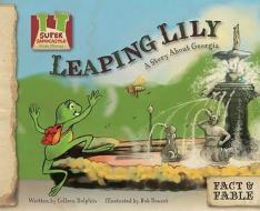 Leaping Lily: A Story about Georgia di Colleen Dolphin edito da Abdo Publishing Company