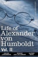 Life of Alexander Von Humboldt, Vol. II (in Two Volumes) di Julius Lowenberg, Robert Avlallemant, Alfred Dove edito da Cosimo Classics
