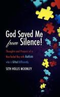God Saved Me from Silence! di Seth McKinley edito da XULON PR