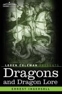 Dragons and Dragon Lore di Ernest Ingersoll edito da Cosimo Classics