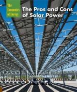 The Pros and Cons of Solar Power di Laura L. Sullivan edito da Cavendish Square Publishing