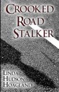 Crooked Road Stalker di Linda Hudson Hoagland edito da America Star Books