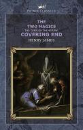 The Two Magics: The Turn of the Screw. Covering End di Henry James edito da PRINCE CLASSICS