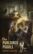 The Purloined Poodle di Kevin Hearne edito da Horned Lark Press