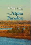 The Alpha Paradox di Jeffrey King edito da FRIESENPR