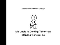 My Uncle Is Coming Tomorrw: Bilingual Edition di Sebastián Santana Camargo edito da GREYSTONE KIDS