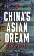 China's Asian Dream di Tom Miller edito da Zed Books Ltd