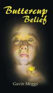 Buttercup Belief di Gavin Meggs edito da Austin Macauley Publishers