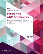 Mastering ABP Framework di Halil ibrahim Kalkan, Ismail CAGDAS edito da Packt Publishing Limited