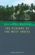 Playboy of the West Indies di Mustapha Matura edito da OBERON BOOKS