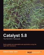Catalyst 5.8 di Antano Solar John, Jonathan Rockway edito da Packt Publishing
