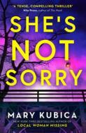 She's Not Sorry di Mary Kubica edito da HarperCollins Publishers