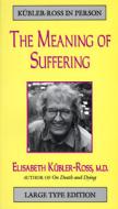 Meaning of Our Suffering di Elisabeth Kubler-Ross edito da BARRYTOWN LTD