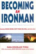 Becoming an Ironman: First Encounters with the Ultimate Endurance Race edito da Breakaway Books
