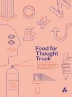 Food For Thought Truck di Studio O+A edito da Artifice Press