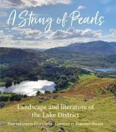 A String of Pearls: The Literary Landscape of the Lake District edito da MERLIN UNWIN BOOKS
