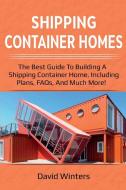 Shipping Container Homes di David Winters edito da Ingram Publishing