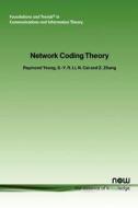 Network Coding Theory di Raymond W. Yeung, Shuo-Yen Robert Li, Ning Cai, Zhen Zhang edito da Now Publishers Inc