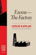 Excess - The Factory di Leslie Kaplan edito da Commune Editions