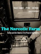 The Narcotic Farm: The Rise and Fall of America's First Prison for Drug Addicts di Nancy D. Campbell, James P. Olsen, Luke Walden edito da SOUTH LIMESTONE