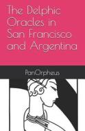 THE DELPHIC ORACLES IN SAN FRANCISCO AND di PANORPHEUS edito da LIGHTNING SOURCE UK LTD