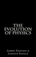 The Evolution of Physics di Albert Einstein, Leopold Infeld edito da Createspace Independent Publishing Platform