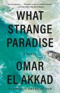 What Strange Paradise di Omar El Akkad edito da VINTAGE
