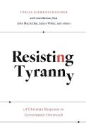 Resisting Tyranny di Tobias Riemenschneider, John Macarthur edito da Ezra Press