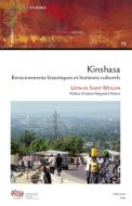 Kinshasa enracinements historiques et horizons culturels di Léon de Saint Moulin edito da Editions L'Harmattan